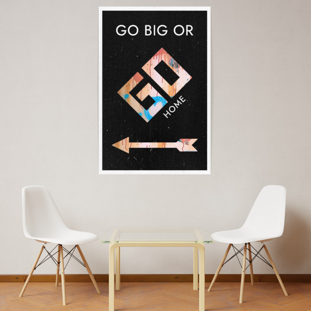 Go Big or Go Home